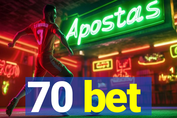 70 bet